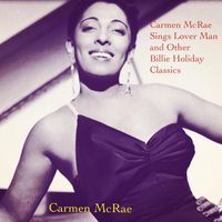 Carmen McRae - Carmen McRae Sings Lover Man and Other Billie Holiday Classics (Explicit)
