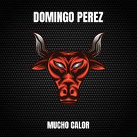 Domingo Perez - Mucho Calor