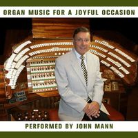 John Mann - Organ Music For a Joyful Occasion