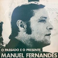 Manuel Fernandes - O Passado E O Presente