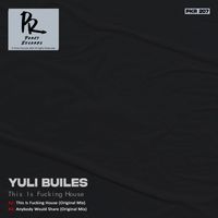 Yuli Builes - This Is Fucking House (Explicit)