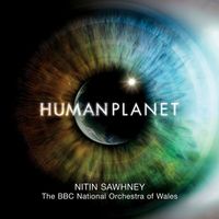 NITIN SAWHNEY - Human Planet (Soundtrack from the TV Series)