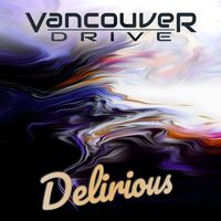 Vancouver Drive - Delirious