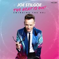 Joe Stilgoe - The Heat is on - Swinging the 80s
