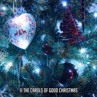 Christmas - 11 The Carols Of Good Christmas