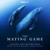 Tom Howe - The Mating Game - Oceans: Out of the Blue (Original Television Soundtrack)