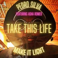 Pedro Silva - Take This Life (Make It Light) [feat. Asha Romeo]