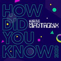 Kurtis Mantronix - How Did You Know (2020 Mixes)