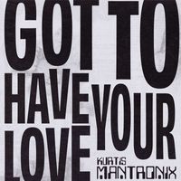 Kurtis Mantronix - Got To Have Your Love (2022)
