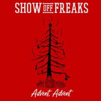 Show off Freaks - Advent, Advent