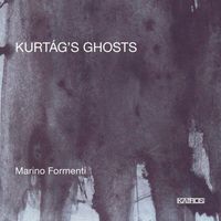 Marino Formenti - Kurtág's Ghosts