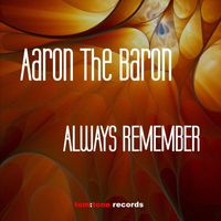 Aaron The Baron - Always Remember