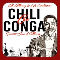 Cab Calloway & His Orchestra - Chili Con Conga (Greatest Jazz of Calloway)