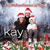 Kay Dörfel - Der Weihnachtsmann ist Papa