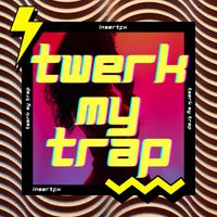 InsertFX - Twerk My Trap