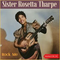 Sister Rosetta Tharpe - Rock Me (Recordings of 1938 - 1941)