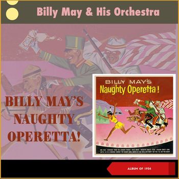 Billy May & His Orchestra - Billy May's Naughty Operetta! (Album of 1954)