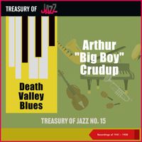 Arthur "Big Boy" Crudup - Death Valley Blues - Treasury Of Jazz No. 15 (Recordings of 1941 - 1950)