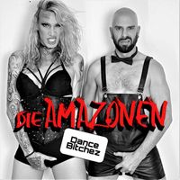 Die Amazonen - Dance Bitchez (Explicit)