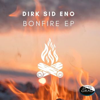 Dirk Sid Eno - Bonfire EP