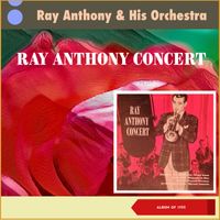 Ray Anthony & His Orchestra - Ray Anthony Concert (Album of 1955)