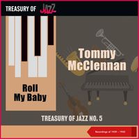 Tommy McClennan - Roll My Baby - Treasury Of Jazz No. 5 (Recordings of 1939 - 1942)