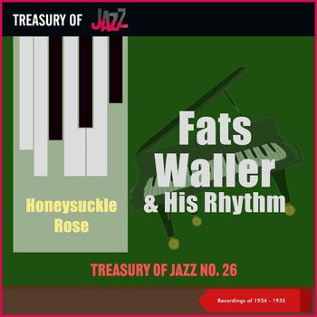 Fats Waller & His Rhythm - Honeysuckle Rose - Treasury of Jazz No. 26 (Recordings of 1934 - 1935)
