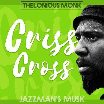 Thelonious Monk - Criss Cross (Jazzman's Music)