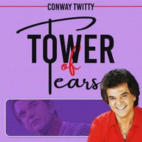 Conway Twitty - Tower of Tears
