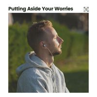 New Age - Putting Aside Your Worries