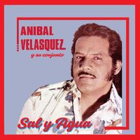 Anibal Velasquez y su Conjunto - Sal y Agua