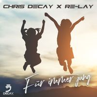 Chris Decay & Re-lay - Für immer jung