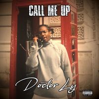 Doctor Ly - Call Me Up (Explicit)