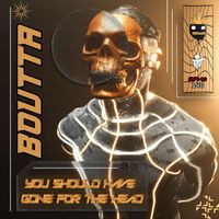 Boutta - You Should Have Gone For The Head