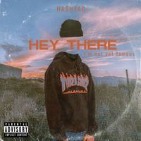 Hashtag - Hey There (I'm not yet famous) (Explicit)