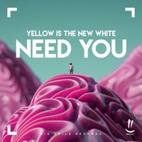 Yellow Is The New White - Need You