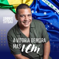 Juninho Thybau - A Vitória Demora Mas Vem