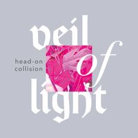 Veil Of Light - Head-On Collision