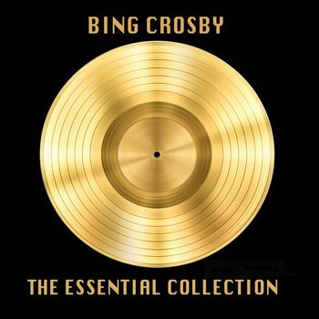 Bing Crosby - The Essential Colleciton
