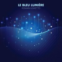 Romain Ughetto - Le bleu lumière