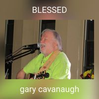 Gary Cavanaugh - BLESSED