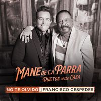 Mane de la Parra - No te Olvido (feat. Francisco Céspedes) (Duetos Desde Casa)