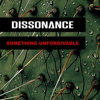 Dissonance - Something Unforgivable
