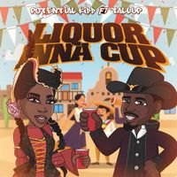 Potential Kidd - Liquor Inna Cup (feat. Tallup) (Explicit)