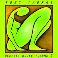 Tony Thomas - Tony Thomas Deepest House, Vol. 5