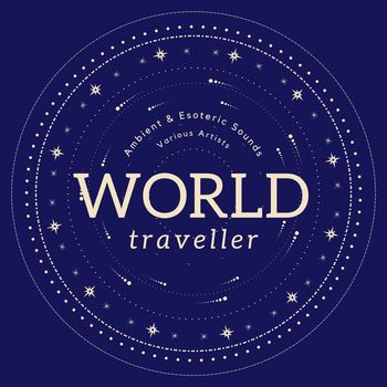 Various Artists - World Traveller (Ambient & Esoteric Sounds)