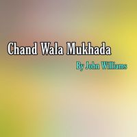 John Williams - Chand Wala Mukhada