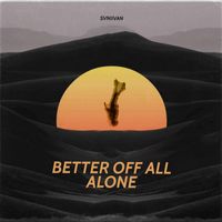 Svniivan - Better Off All Alone