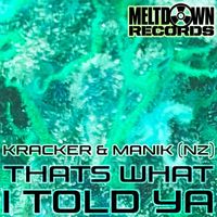 Kracker & Manik (NZ) - That's What I Told Ya
