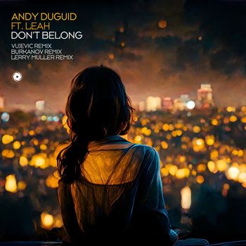 Andy Duguid featuring Leah - Don’t Belong (Remixes)